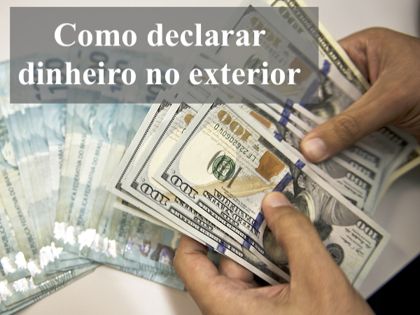 Como declarar dinheiro no exterior
