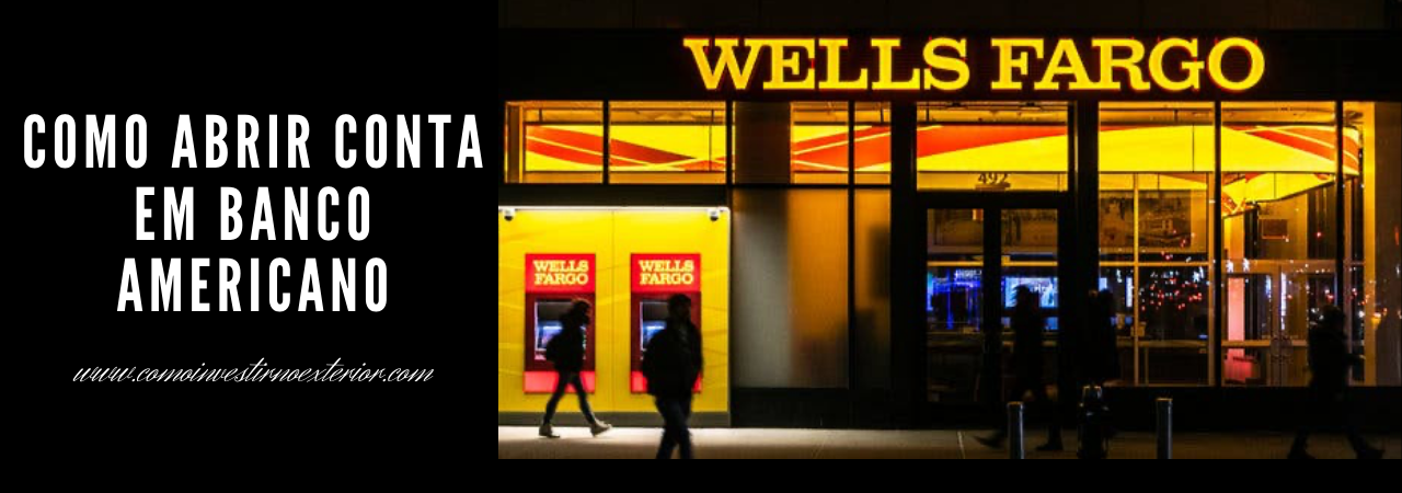 Wells Fargo – Como abrir conta em banco americano