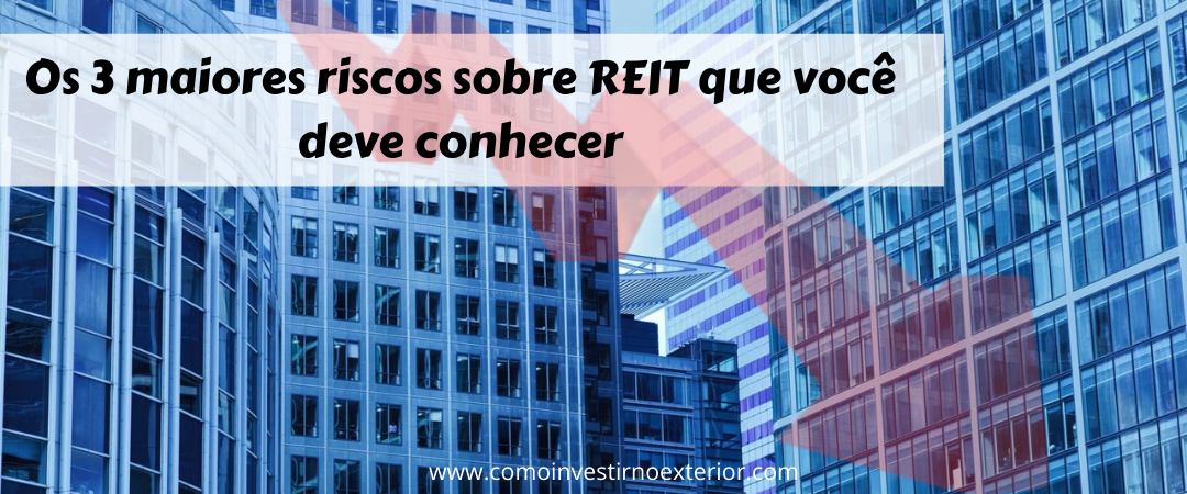 Riscos sobre REIT, os 3 maiores que você deve saber
