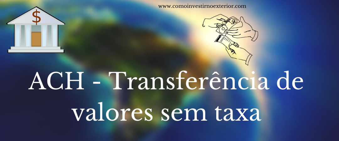 ACH – Como realizar transferências no exterior, sem custos