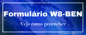Formulário W8-BEN, como preencher