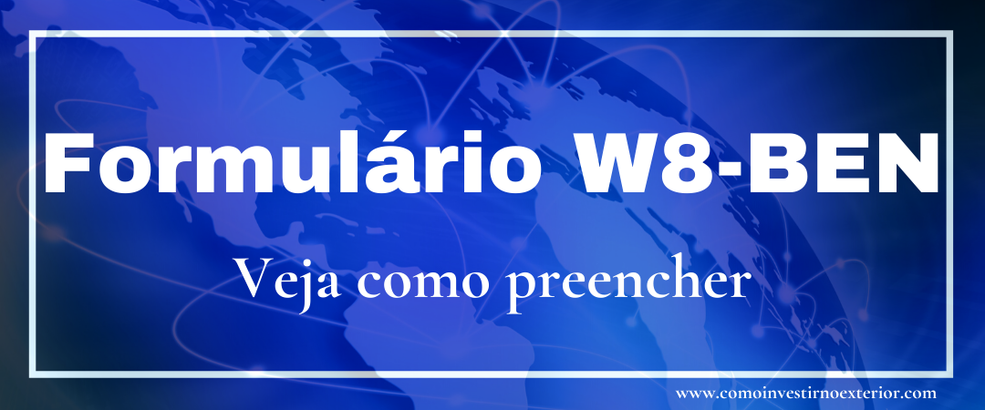 Formulário W8-BEN, como preencher