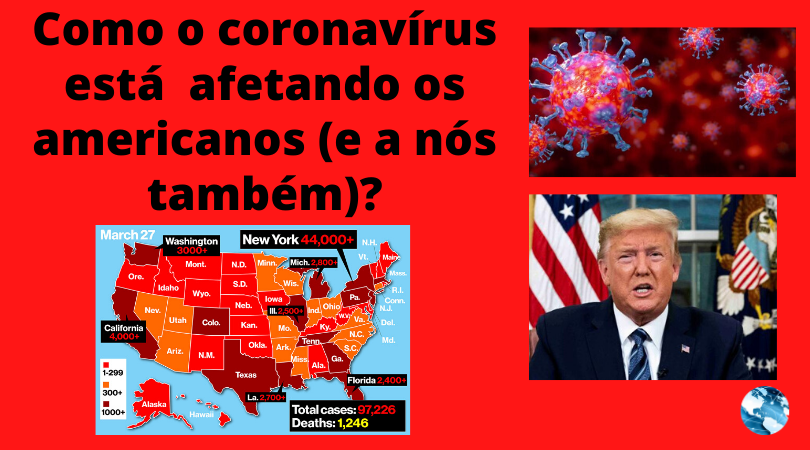 Como o Coronavírus está afetando os americanos (e brasileiros)