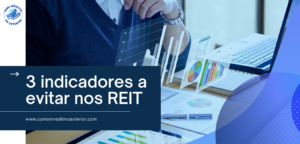 3 indicadores importantes a observar nos REIT
