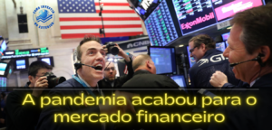 A pandemia acabou para o mercado financeiro