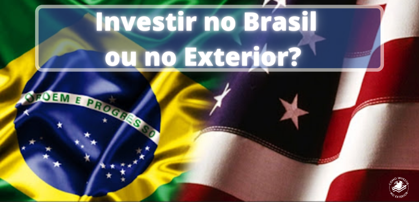 investir no Brasil ou no exterior