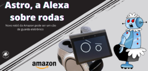 Alexa melhorada e sobre rodas, o novo robô da Amazon