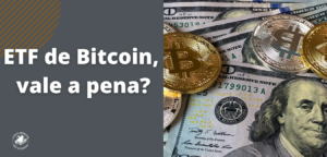 ETF de Bitcoin, vale a pena?