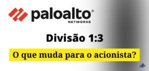 Palo Alto Networks faz split 1:3
