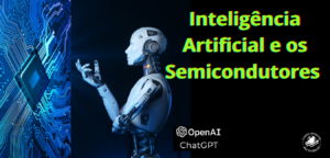 Inteligência artificial e os semicondutores